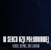 W sercu Azji Południowej: Indie, Nepal, Sri Lanka